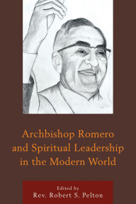 Title: Archbishop Romero and Spiritual Leadership in the Modern World, Author: Claudia Bernardi