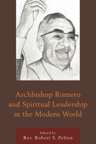Title: Archbishop Romero and Spiritual Leadership in the Modern World, Author: Claudia Bernardi