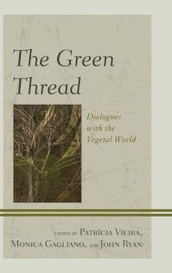 Title: The Green Thread: Dialogues with the Vegetal World, Author: Patrícia Vieira