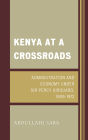Kenya at a Crossroads: Administration and Economy Under Sir Percy Girouard, 1909-1912