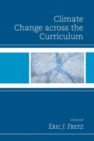 Title: Climate Change across the Curriculum, Author: Eric  J. Fretz