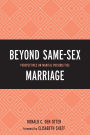 Beyond Same-Sex Marriage: Perspectives on Marital Possibilities