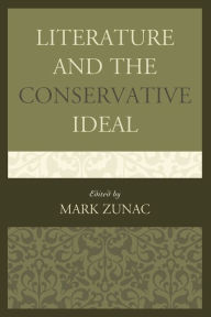 Title: Literature and the Conservative Ideal, Author: Mark Zunac University of Wisconsin-Whitewater