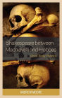 Shakespeare between Machiavelli and Hobbes: Dead Body Politics