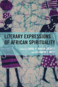 Title: Literary Expressions of African Spirituality, Author: Carol P. Marsh-Lockett