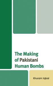 Title: The Making of Pakistani Human Bombs, Author: Khuram  Iqbal