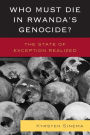 Who Must Die in Rwanda's Genocide?: The State of Exception Realized