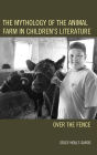 The Mythology of the Animal Farm in Children's Literature: Over the Fence