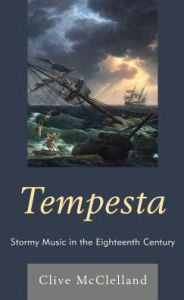 Title: Tempesta: Stormy Music in the Eighteenth Century, Author: Clive McClelland