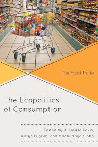 Title: The Ecopolitics of Consumption: The Food Trade, Author: H. Louise Davis