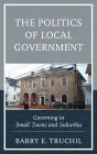 The Politics of Local Government: Governing in Small Towns and Suburbia