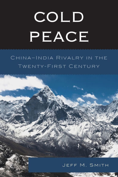 Cold Peace: China-India Rivalry in the Twenty-First Century