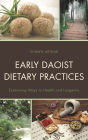 Early Daoist Dietary Practices: Examining Ways to Health and Longevity