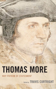 Title: Thomas More: Why Patron of Statesmen?, Author: J.  Brian Benestad