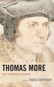 Title: Thomas More: Why Patron of Statesmen?, Author: Travis Curtright