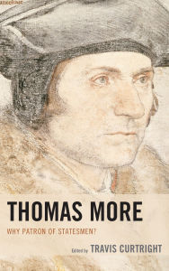 Title: Thomas More: Why Patron of Statesmen?, Author: J.  Brian Benestad