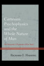 Cartesian Psychophysics and the Whole Nature of Man: On Descartes?s Passions of the Soul