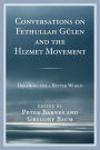 Conversations on Fethullah Gülen and the Hizmet Movement: Dreaming for a Better World