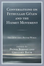 Conversations on Fethullah Gülen and the Hizmet Movement: Dreaming for a Better World