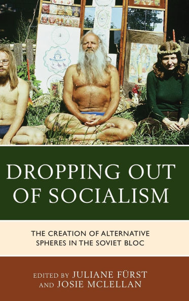 Dropping out of Socialism: The Creation of Alternative Spheres in the Soviet Bloc