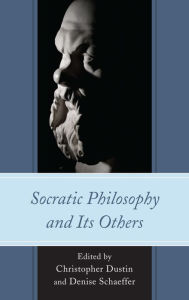 Title: Socratic Philosophy and Its Others, Author: Denise Schaeffer