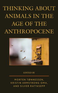 Title: Thinking about Animals in the Age of the Anthropocene, Author: Almo Farina