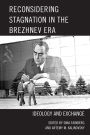 Reconsidering Stagnation in the Brezhnev Era: Ideology and Exchange