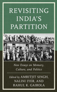 Title: Revisiting India's Partition: New Essays on Memory, Culture, and Politics, Author: Nazia Akhtar