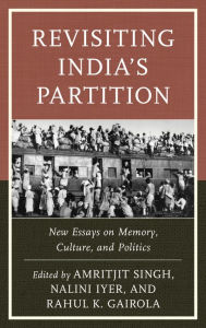 Title: Revisiting India's Partition: New Essays on Memory, Culture, and Politics, Author: Amritjit Singh