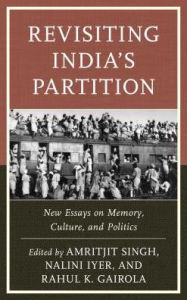 Title: Revisiting India's Partition: New Essays on Memory, Culture, and Politics, Author: Amritjit Singh