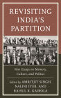 Revisiting India's Partition: New Essays on Memory, Culture, and Politics