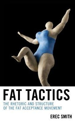 Fat Tactics: The Rhetoric and Structure of the Fat Acceptance Movement