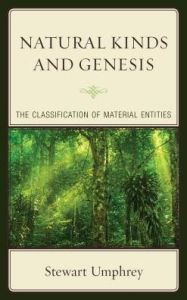 Title: Natural Kinds and Genesis: The Classification of Material Entities, Author: Stewart Umphrey