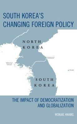 South Korea's Changing Foreign Policy: The Impact of Democratization and Globalization