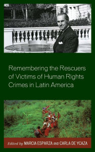 Title: Remembering the Rescuers of Victims of Human Rights Crimes in Latin America, Author: Stephanie Alfaro