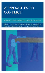 Title: Approaches to Conflict: Theoretical, Interpersonal, and Discursive Dynamics, Author: Olga L. Antineskul