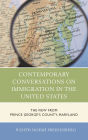 Contemporary Conversations on Immigration in the United States: The View from Prince George's County, Maryland