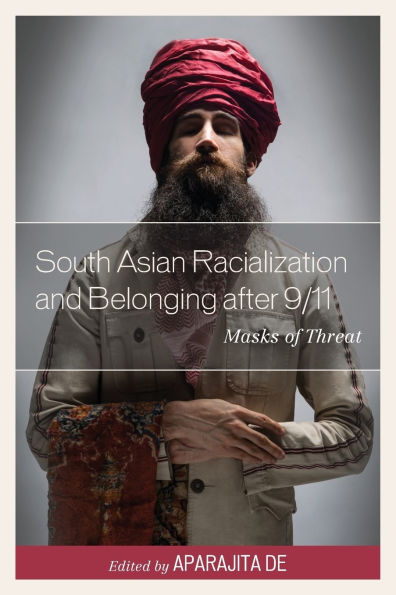 South Asian Racialization and Belonging after 9/11: Masks of Threat