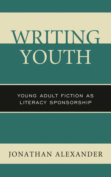 Writing Youth: Young Adult Fiction as Literacy Sponsorship