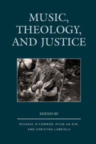Title: Music, Theology, and Justice, Author: Michael O'Connor