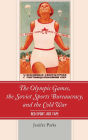 The Olympic Games, the Soviet Sports Bureaucracy, and the Cold War: Red Sport, Red Tape