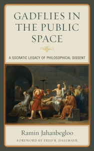 Title: Gadflies in the Public Space: A Socratic Legacy of Philosophical Dissent, Author: Ramin Jahanbegloo
