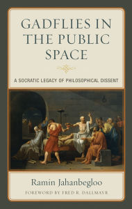 Title: Gadflies in the Public Space: A Socratic Legacy of Philosophical Dissent, Author: Ramin Jahanbegloo