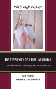 Title: The Perplexity of a Muslim Woman: Over Inheritance, Marriage, and Homosexuality, Author: Olfa Youssef