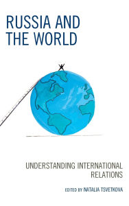 Title: Russia and the World: Understanding International Relations, Author: Yury Akimov