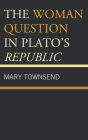 The Woman Question in Plato?s Republic