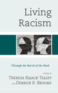 Title: Living Racism: Through the Barrel of the Book, Author: Theresa Rajack-Talley