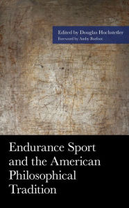 Title: Endurance Sport and the American Philosophical Tradition, Author: Douglas Hochstetler