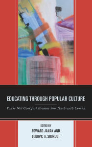 Title: Educating through Popular Culture: You're Not Cool Just Because You Teach with Comics, Author: Maha Al-Saati