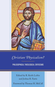 Title: Christian Physicalism?: Philosophical Theological Criticisms, Author: Thomas McCall